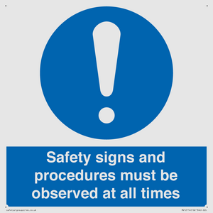 Safety signs and procedures must be observed at all times